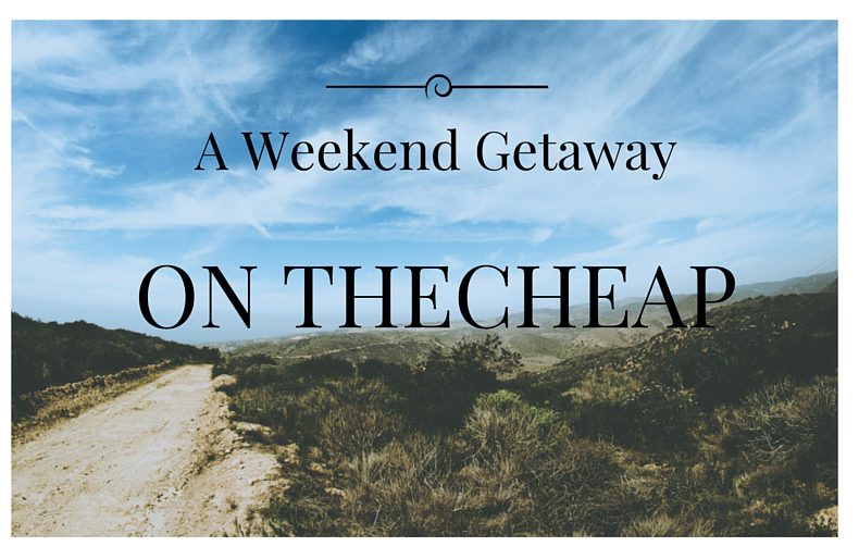 A Weekend Getaway on the Cheap
